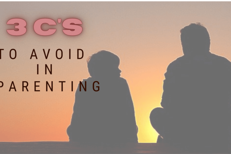 3c's to avoid in parenting